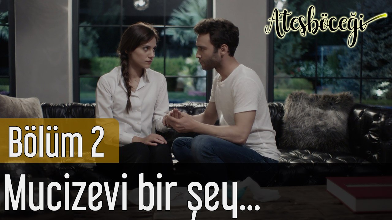 Ateşböceği 2. Bölüm Mucizevi Bir Şey