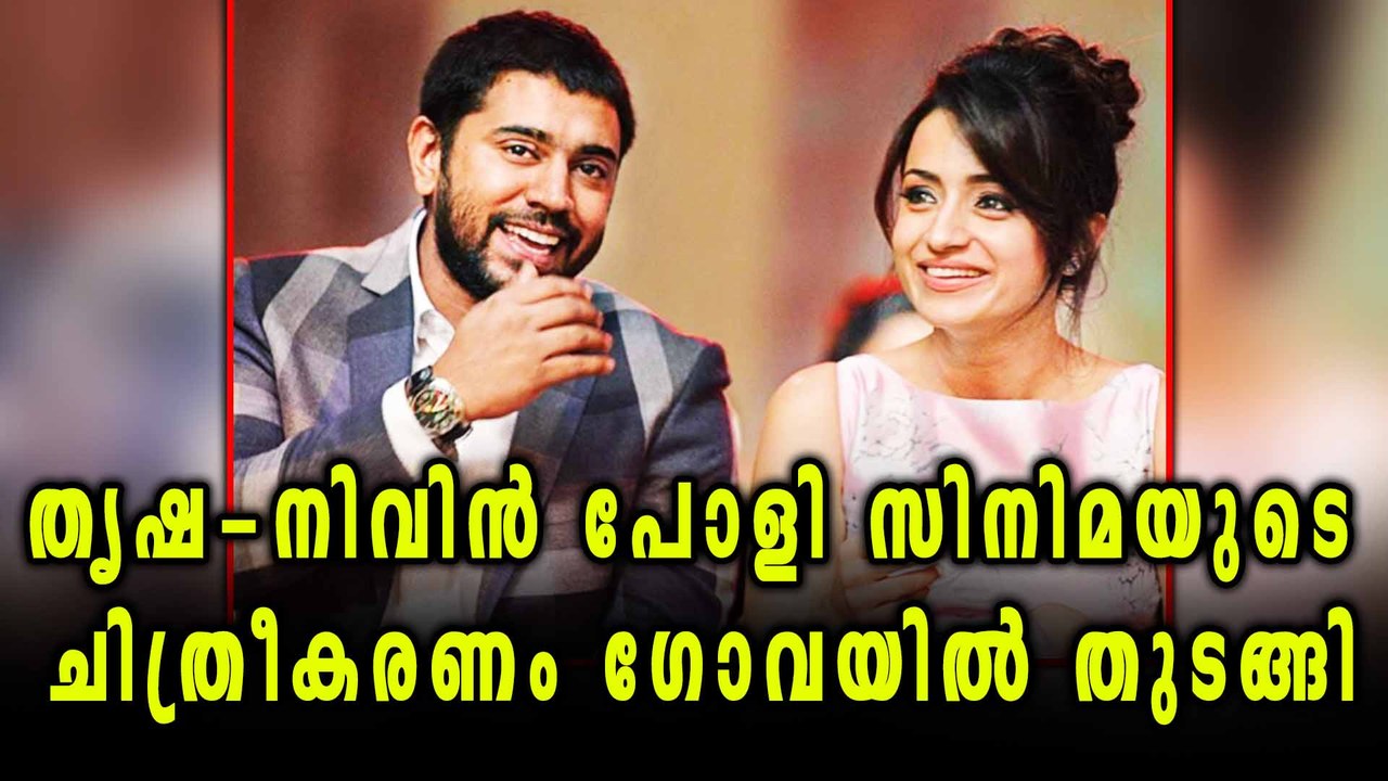Nivin Pauly-Trisha Krishnan have finally starte...