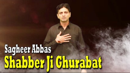 Sagheer Abbas - Shabber Ji Ghurabat