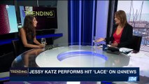 TRENDING | Jessy Katz prforms Hit 'Lace' on i24NEWS | Friday, July 7th 2017