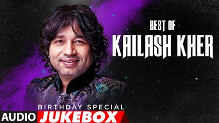 Download Video: Best Of Kailash Kher Songs | Birthday Jukebox | Hind Songs 2017 | Latest Hindi Songs