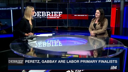 DEBRIEF | Peretz, Gabbay are labor primary finalists | Friday, July 7th 2017