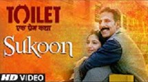 Sukoon | HD Video Song | Toilet Ek Prem Katha | Akshay Kumar | Bhumi Pednekar | Arijit Singh