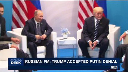 i24NEWS DESK | Russian FM: Trump accepted Putin denial | Friday, July 7th 2017