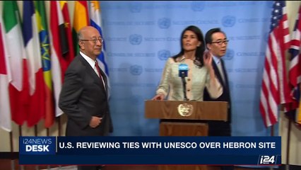 i24NEWS DESK | U.S. reviewing ties with UNESCO over Hebron site | Friday, July 7th 2017