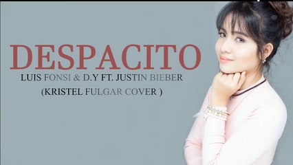 Kristel Fulgar- Despacito  cover  Lyrics