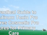 Read  A Practical Guide to Botulinum Toxin Procedures Cosmetic Procedures for Primary Care c15b6f4b