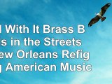 Read  Roll With It Brass Bands in the Streets of New Orleans Refiguring American Music fce237db