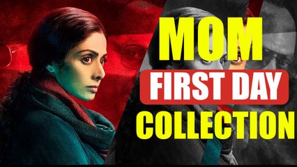 MOM First Day BOX OFFICE COLLECTION, Slow start for Sridevi starrer | FilmiBeat