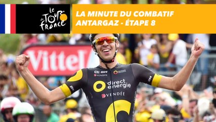 La minute du combatif Antargaz - Étape 8 - Tour de France 2017