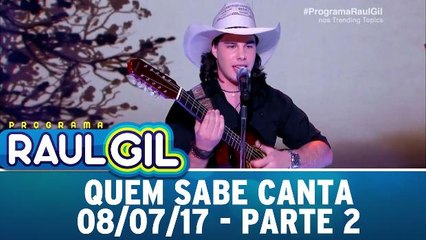 Quem sabe canta - 08.07.17 - Parte 2