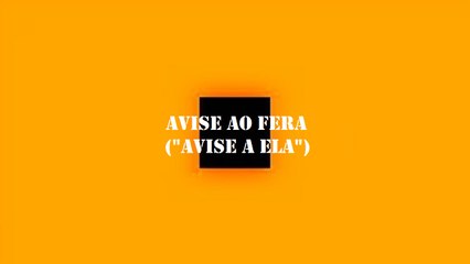 Avise ao fera ("Avise a ela")