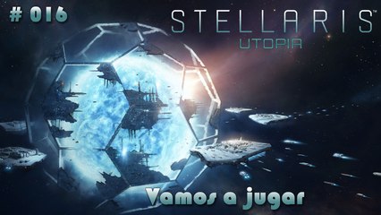 Vamos a jugar - Stellaris Utopia #016 (let's play) - Los invasores aun pueden ganar !