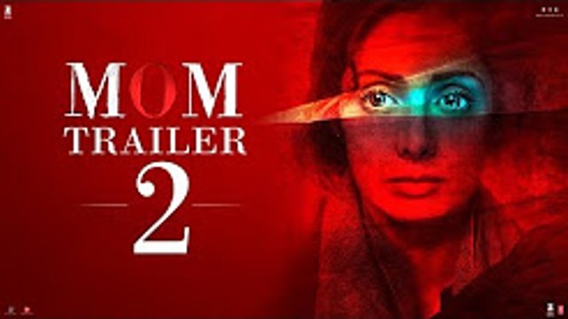 MOM Trailer 2 - Hindi - Sridevi - Nawazuddin Siddiqui - Akshaye Khanna - 7 July 2017
