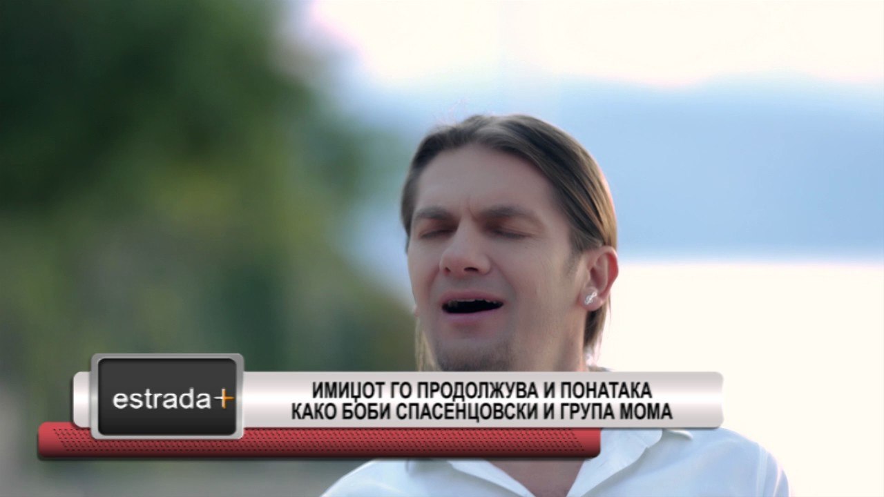 Estrada plus 31 05 2017   Imidzot go prodolzuva i ponataka kako Bobi Spasencovski i grupa moma