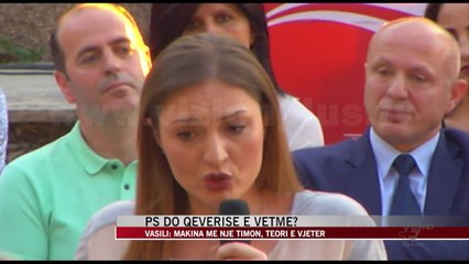 PS do qeverise e vetme? Vasili: Makina me një timon, teori e vjetër - News, Lajme - Vizion Plus