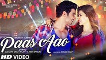 Paas Aao Song - Sushant Singh Rajput Kriti Sanon - Amaal Mallik Armaan Malik Prakriti Kakar