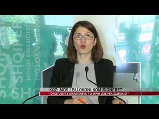 KQZ: Mos i bllokoni komisioneret - News, Lajme - Vizion Plus