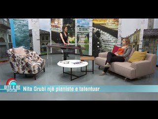 "Ditë e Re"' - e ftuar Nita Grubi, pianiste e talentuar