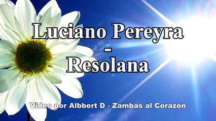 Luciano Pereyra - Resolana (Zamba)