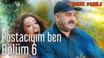 Türk Malı 6. Bölüm Postacıyım Ben