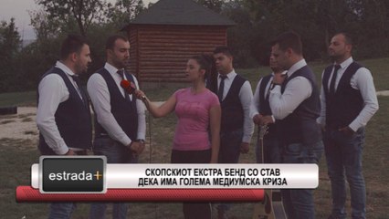 Estrada plus 28 06 2017 - Skopskiot Ekstra bend so stav deka ima golema mediumska kriza