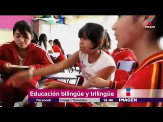 Escuelas indígenas ¡serán trilingües!  | Noticias con Yuriria Sierra