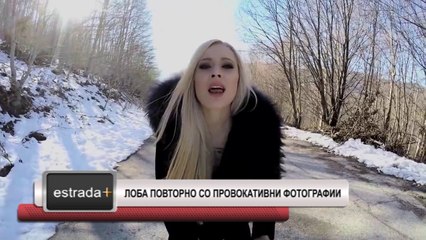 Estrada plus 30 06 2017 - Loba povtorno so provokativni fotografii