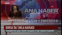 Bursa'da 'tarla' kavgası (Haber 09 07 2017)