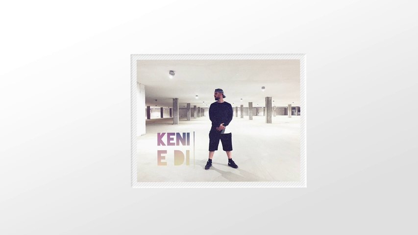 KENI - E di (2017) Official Song