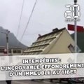 Intempéries : L'incroyable effondrement d'un immeuble au Tibet