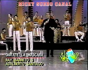 Adalberto Santiago y Ray Barreto - Quitate La Mascara - MICKY SUERO CANAL