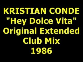 KRISTIAN CONDE  "Hey Dolce Vita"  Extended Mix 1986