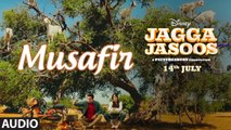 Musafir Full Audio Song Jagga Jasoos 2017 - Ranbir Kapoor , Katrina Kaif - Pritam
