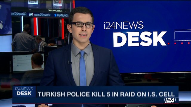 i24NEWS DESK | Turkish police kill 5 in raid on I.S. cell | Wednesday, July 12th 2017