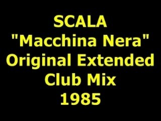 SCALA  "Macchina Nera"  Extended Mix 1985