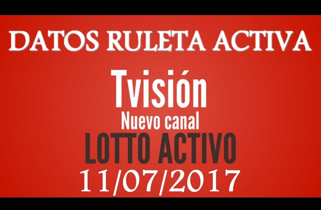 Ruleta Activa: datos para el día 11 Julio 2017