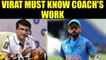 Virat Kumble row: Saurav Ganguly says, Virat Kohli must understand coach's work| Oneindia News