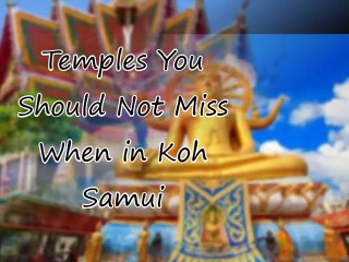 Temples You Should Not Miss When in Koh Samui