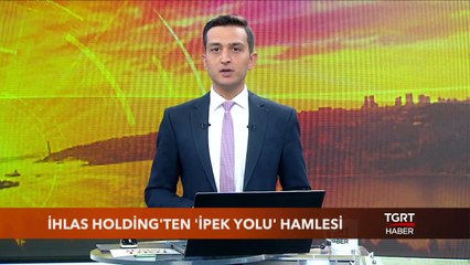 İhlas Holding'ten ''İpek Yolu'' Hamlesi