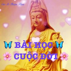 Bài Học   Cuộc Đời  NAM MÔ A DI ĐÀ PHẬT  - Lời Vàng Phật Dạy. Cư Sĩ Thiện Tâm