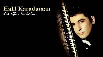 Halil Karaduman - Bir Gün Mutlaka (Full Albüm)