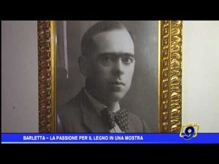 Barletta | La passione per il legno in una mostra