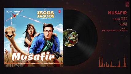 Jagga Jasoos- Musafir Full Audio Song _ Ranbir Kapoor , Katrina Kaif _ Pritam
