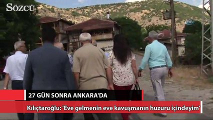 Kılıçdaroğlu 27 gün sonra Ankara’da