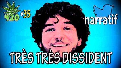 TRÈS TRÈS DISSIDENT - 420 (Tweet narratif)