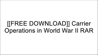 [w5Lp9.F.R.E.E D.O.W.N.L.O.A.D] Carrier Operations in World War II by J. D. BrownDavid HobbsRobert Hopkins  IIIMark Stille T.X.T