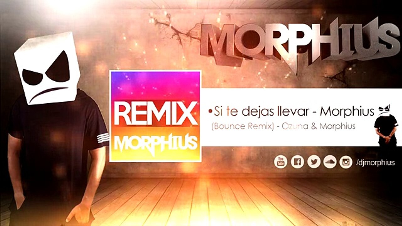Si te dejas llevar (Bounce Remix) - Ozuna & Dj Morphius  2017 EDM  Dance Charts