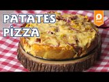 Patates Pizza Tarifi - Onedio Yemek - Pizza Tarifleri