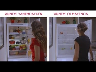 Annem Yanımdayken    Vs. Annem Olmayınca 